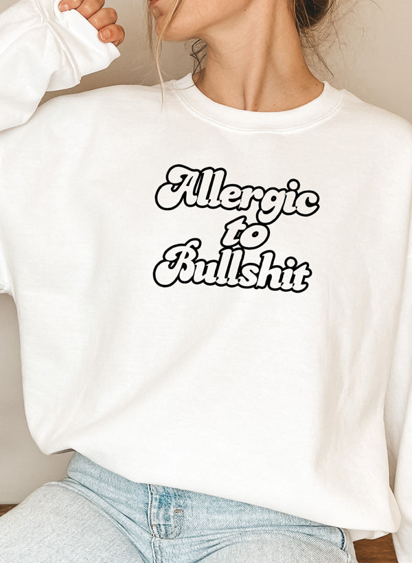 Allergic to Bullshit Sweat Shirt