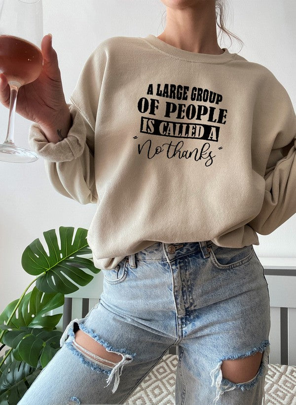 A Large Group Of People Is Called A No Thanks Sweat Shirt