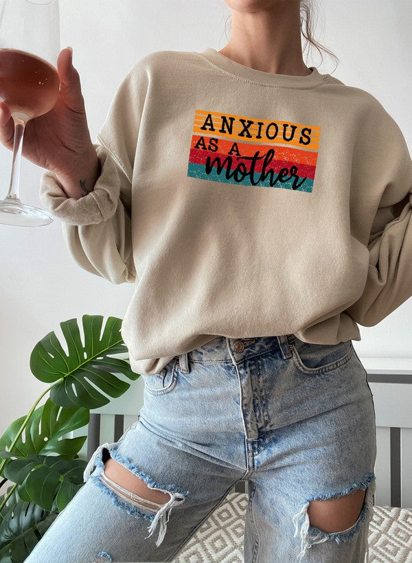 Anxious As A Mother Sweat Shirt