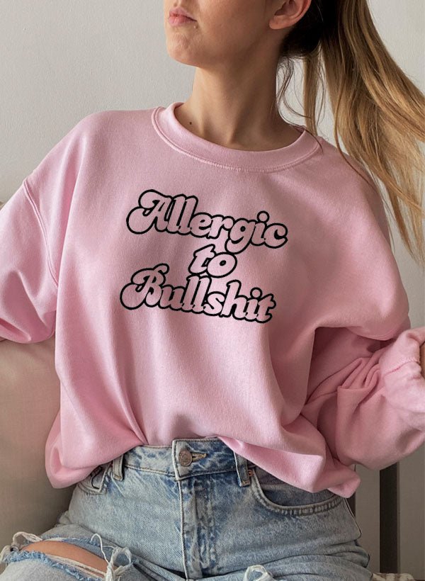 Allergic to Bullshit Sweat Shirt - CSB Designs